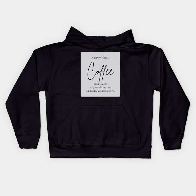 A day without coffee? Kids Hoodie by Zazavectorarts